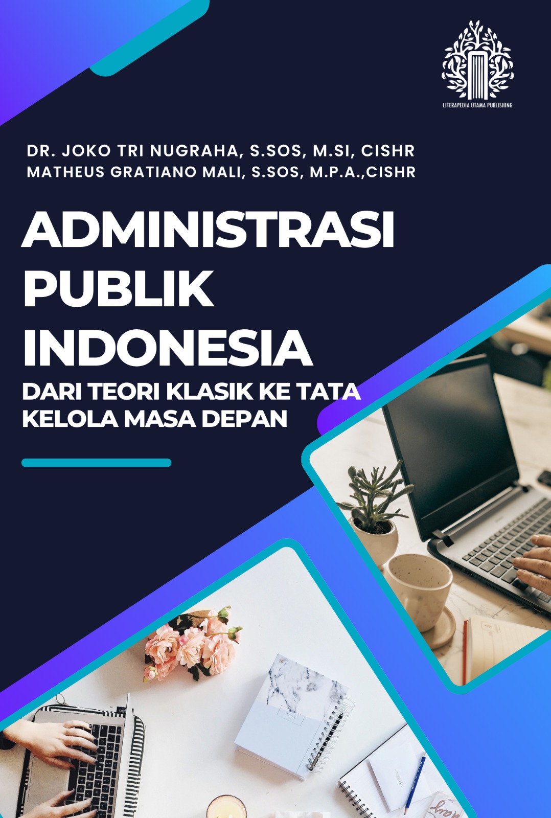 Administrasi Publik Indonesia: Dari Teori Klasik Ke Tata Kelola Masa Depan