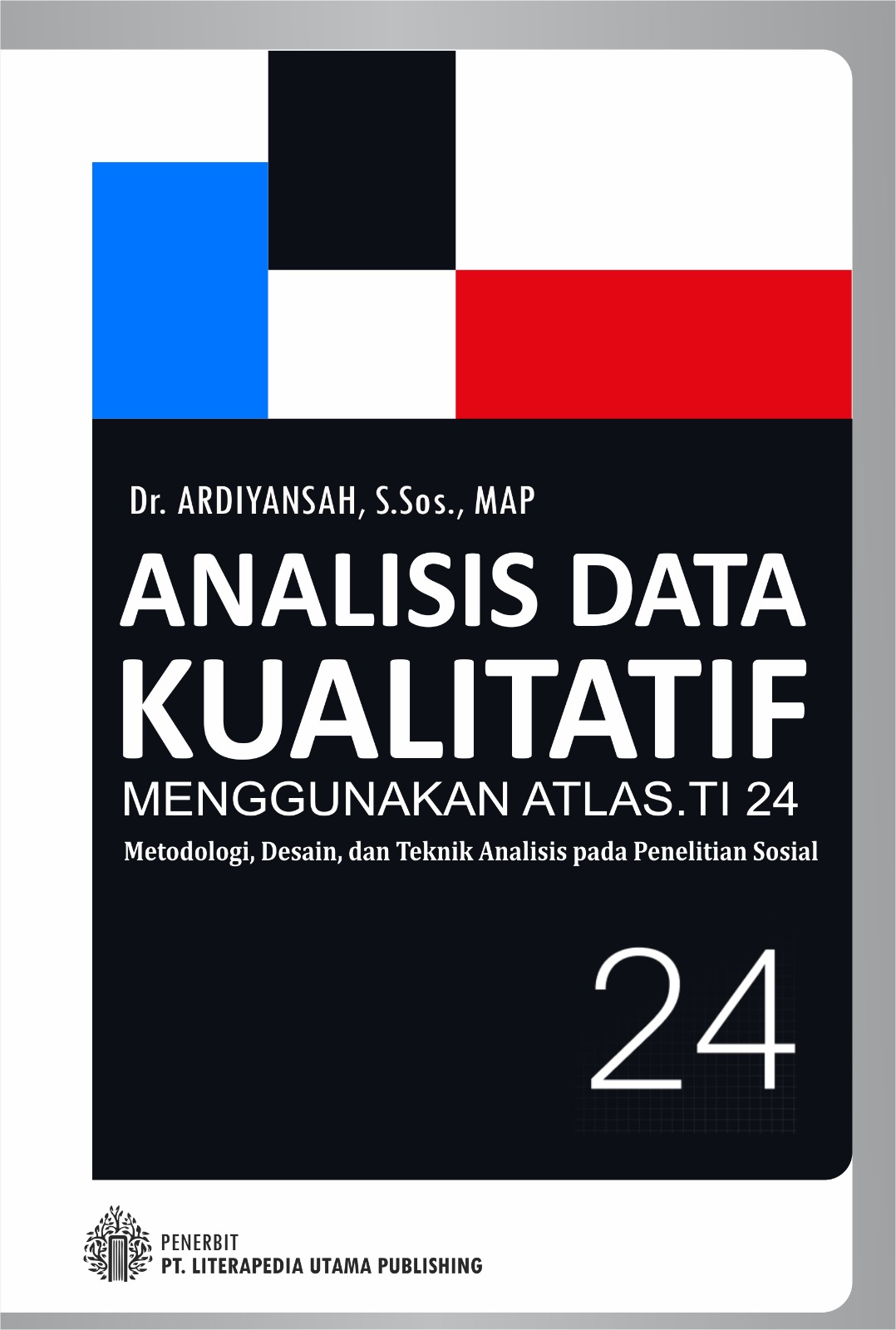 Analisis Data Kualitatif Menggunakan Atlas.ti 24 Metodologi, Desain, dan Teknik Analisis pada Penelitian Sosial