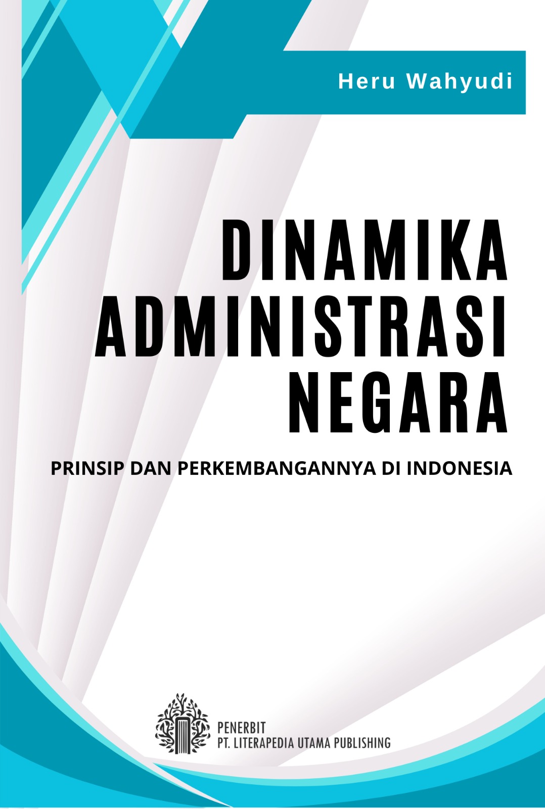 Dinamika Administrasi Negara: Prinsip Dan Perkembangannya Di Indonesia